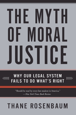 The Myth of Moral Justice : Why Our Legal Syste... B00A2K9KNG Book Cover