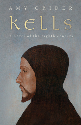 Kells: A Novel of the Eighth Century 1608012506 Book Cover