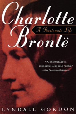 Charlotte Bronte, a Passionate Life 0393314480 Book Cover