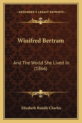 Winifred Bertram: And The World She Lived In (1... 1165812770 Book Cover