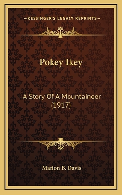 Pokey Ikey: A Story Of A Mountaineer (1917) 1164979302 Book Cover