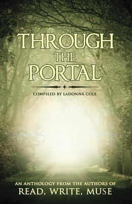 Through the Portal: An Anthology from the Autho... 1502527022 Book Cover