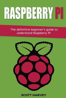 Raspberry Pi: The definitive beginner's guide t... 1548810959 Book Cover