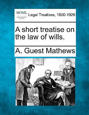 A Short Treatise on the Law of Wills. 1240135505 Book Cover