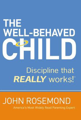 The Well-Behaved Child: Discipline That Really ... 0785229043 Book Cover