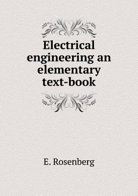 Electrical engineering an elementary text-book 5518772548 Book Cover