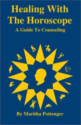 Healing With the Horoscope: A Guide to Counseling 0917086457 Book Cover