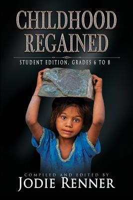 Childhood Regained: Student Edition, Grades 6 to 8 0995297002 Book Cover