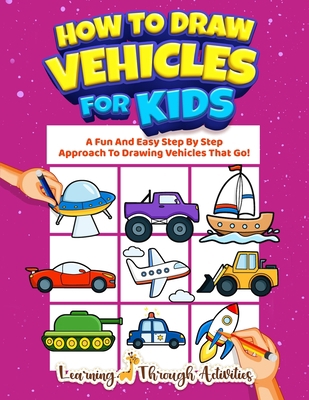 How To Draw Vehicles For Kids: A Fun And Easy S... B09GJHMXCR Book Cover