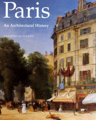 Paris: An Architectural History 0300054459 Book Cover