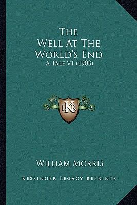 The Well At The World's End: A Tale V1 (1903) 1163913332 Book Cover