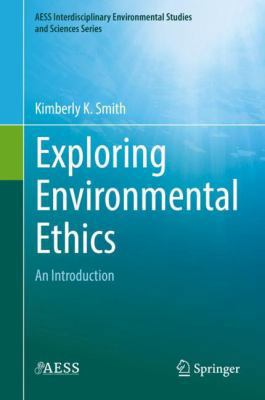 Exploring Environmental Ethics: An Introduction 3319773941 Book Cover