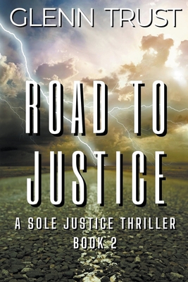 Road to Justice: A Sole Justice Thriller, Book 2 B0CKD83XGG Book Cover
