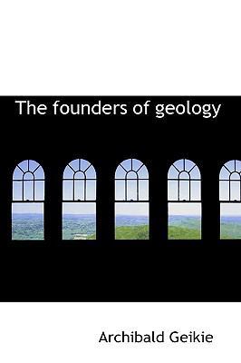 The Founders of Geology 1113725982 Book Cover