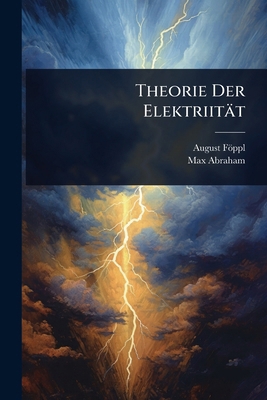 Theorie Der Elektriität [German] 1023722488 Book Cover