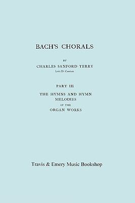 Bach's Chorals. Part 3 - The Hymns and Hymn Mel... 190685730X Book Cover