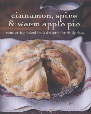 Cinnamon, Spice & Warm Apple Pie: Comforting Ba... 184975053X Book Cover