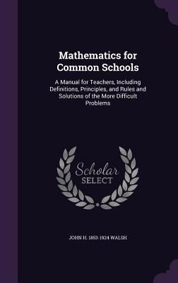 Mathematics for Common Schools: A Manual for Te... 1355959306 Book Cover