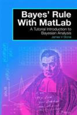 Bayes' Rule with MatLab: A Tutorial Introductio... 0993367909 Book Cover