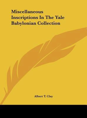 Miscellaneous Inscriptions in the Yale Babyloni... 1161653945 Book Cover