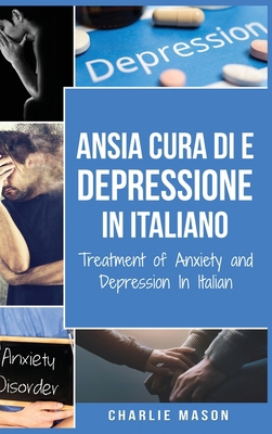 Cura di Ansia e Depressione In italiano/ Treatm... [Italian] 1801333262 Book Cover