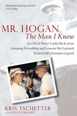 Mr. Hogan, the Man I Knew: An LPGA Player Looks... 1592406718 Book Cover