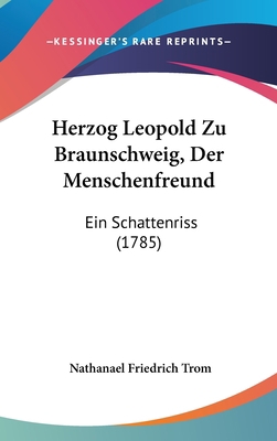Herzog Leopold Zu Braunschweig, Der Menschenfre... [German] 116200455X Book Cover