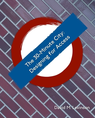 The 30-minute City: Designing for Access 1714193489 Book Cover