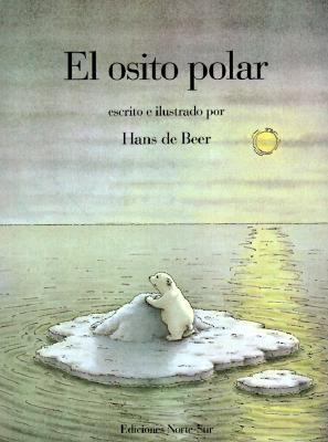 El Osito Polar = The Little Polar Bear [Spanish] 1558583904 Book Cover