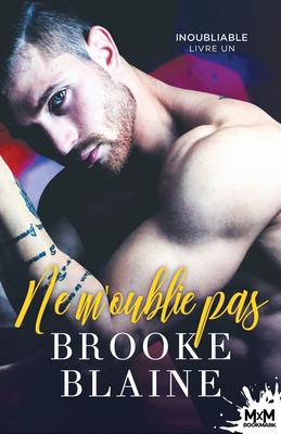 Ne m'oublie pas: Inoubliable, T1 [French] B08LNFVN99 Book Cover