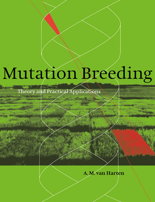 Mutation Breeding: Theory and Practical Applica... 0521036828 Book Cover