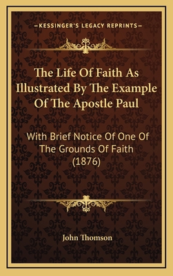 The Life of Faith as Illustrated by the Example... 1164288210 Book Cover