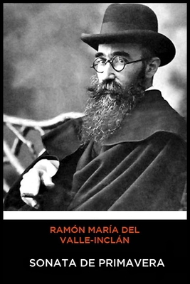 Ram?n Mar?a del Valle-Incl?n - Sonata de Primavera [Spanish] B08HRV5Z43 Book Cover