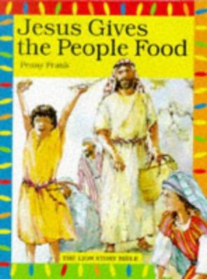 Jesus Gives the People Food (The Lion Story Bible) 0745941184 Book Cover