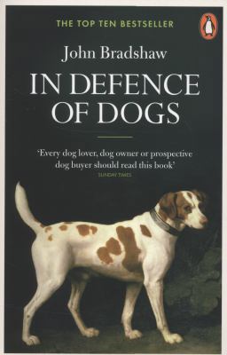 In Defence of Dogs: Why Dogs Need Our Understan... 014104649X Book Cover