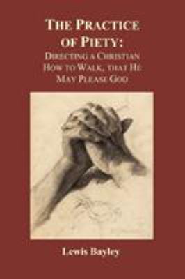 Practice of Piety: Directing a Christian How to... 184902913X Book Cover