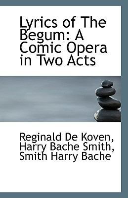 Lyrics of the Begum: A Comic Opera in Two Acts 1113363827 Book Cover