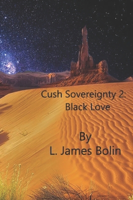 Cush Sovereignty: Black Love            Book Cover