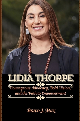 Lidia Thorpe: Courageous Advocacy, Bold Vision,...            Book Cover