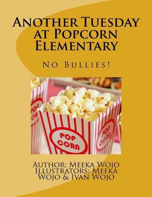 Another Tuesday at Popcorn Elementary: No Bullies! 1729633277 Book Cover