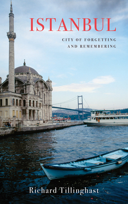 Istanbul: City of Forgetting and Remembering 1909961140 Book Cover