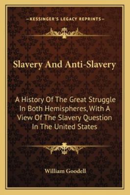 Slavery And Anti-Slavery: A History Of The Grea... 1163310468 Book Cover