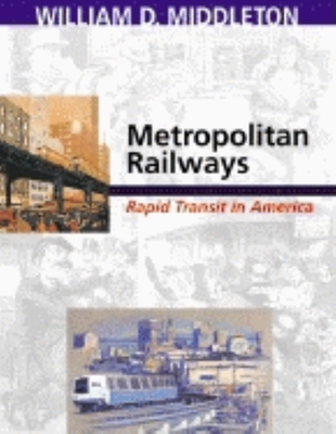 Metropolitan Railways: Rapid Transit in America 0253341795 Book Cover