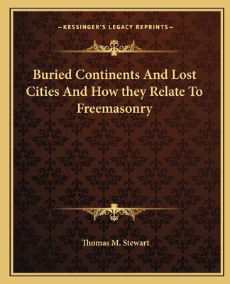Buried Continents And Lost Cities And How they ... 1162819286 Book Cover