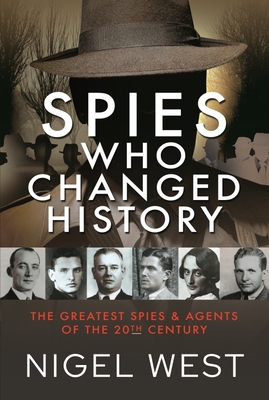 Spies Who Changed History: The Greatest Spies a... 1399086324 Book Cover