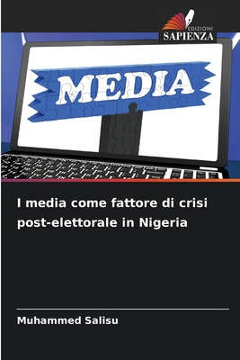 I media come fattore di crisi post-elettorale i... [Italian] 6207799526 Book Cover