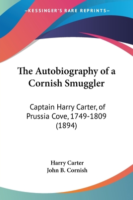 The Autobiography of a Cornish Smuggler: Captai... 1437049656 Book Cover