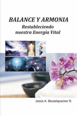 Balance y Armonia, Restableciendo Nuestra Energ... [Spanish] 1463354762 Book Cover