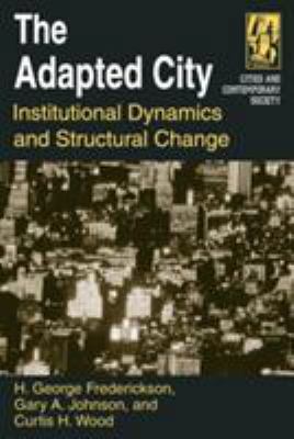 The Adapted City: Institutional Dynamics and St... 0765612658 Book Cover