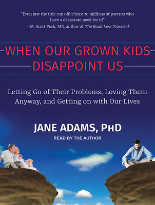 When Our Grown Kids Disappoint Us: Letting Go o... 1515954544 Book Cover